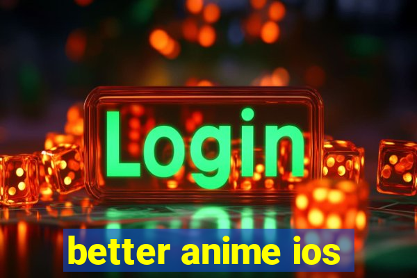 better anime ios